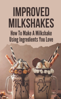 Improved Milkshakes: How To Make A Milkshake Using Ingredients You Love: Fruit Milkshakes Recipe