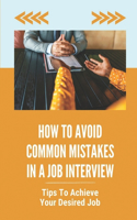 How To Avoid Common Mistakes In A Job Interview