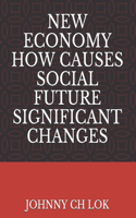 New Economy How Causes Social Future Significant Changes