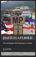 Haiti Flatlined: The Earthquake that Destroyed a Country