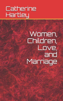 Women, Children, Love, and Marriage