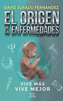 Origen de Las Enfermedades: Vive más. Vive mejor