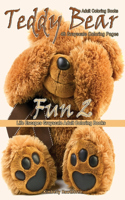 Adult Coloring Books Teddy Bear Fun 2: Life Escapes Grayscale Adult Coloring Book 48 grayscale coloring pages of Teddy Bears, stuffed bears, furry toys and childhood memories