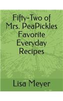 Fifty-Two of Mrs. PeaPickles Favorite Everyday Recipes