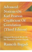 Advanced Notions On Karl Pearson Coefficient Of Correlation {Third Edition}