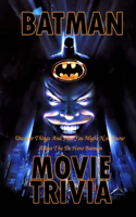 Batman Movie Trivia: Uncover Things And Fact You Might Not Know About The Dc Hero Batman