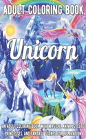 Unicorn Coloring Book: An Adult Coloring Book with Magical Animals, Cute Princesses, and Fantasy Scenes for Relaxation