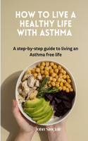 How To Live A Healthy Life With Asthma