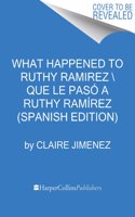 What Happened to Ruthy Ramirez \ Qué Le Pasó a Ruthy Ramírez (Spanish Edition)