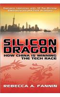 Silicon Dragon: How China Is Winning the Tech Race: How China Is Winning the Tech Race
