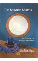 The Mended Mirror: Reflections On Life: Wholeness In Brokenness