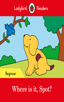 Ladybird Readers Beginner Level - Spot - Where is it, Spot? (ELT Graded Reader): (Ladybird Readers)