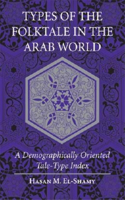 Types of the Folktale in the Arab World: A Demographically Oriented Tale-Type Index