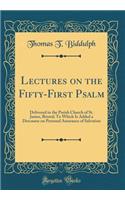 Lectures on the Fifty-First Psalm: Delivered in the Parish Church of St. James, Bristol; To Which Is Added a Discourse on Personal Assurance of Salvation (Classic Reprint)