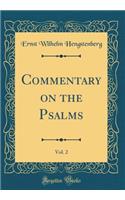 Commentary on the Psalms, Vol. 2 (Classic Reprint)