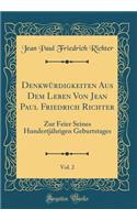 Denkwürdigkeiten Aus Dem Leben Von Jean Paul Friedrich Richter, Vol. 2: Zur Feier Seines Hundertjährigen Geburtstages (Classic Reprint)