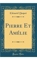 Pierre Et Amélie (Classic Reprint)