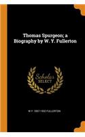 Thomas Spurgeon; A Biography by W. Y. Fullerton