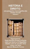 História E Direito: uma perspectiva historiográfica dos Direitos Sociais - Volume I