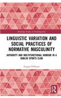 Linguistic Variation and Social Practices of Normative Masculinity