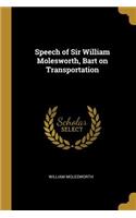 Speech of Sir William Molesworth, Bart on Transportation