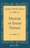 Memoir of Isaiah Thomas (Classic Reprint)