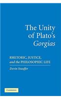 Unity of Plato's 'Gorgias': Rhetoric, Justice, and the Philosophic Life