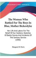 Woman Who Battled For The Boys In Blue, Mother Bickerdyke