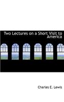 Two Lectures on a Short Visit to America