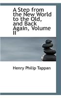 A Step from the New World to the Old, and Back Again, Volume II