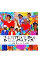 Better Things in Life Await You