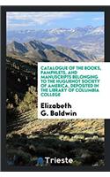 CATALOGUE OF THE BOOKS, PAMPHLETS, AND M