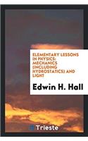 Elementary Lessons in Physics: Mechanics (Including Hydrostatics) and Light