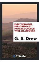 Eight Sermons, Preached in St. Pancras Church, with an Appendix