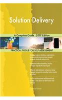 Solution Delivery A Complete Guide - 2019 Edition