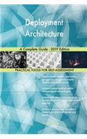 Deployment Architecture A Complete Guide - 2019 Edition