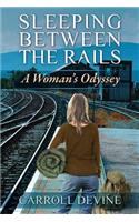 Sleeping Between the Rails: A Woman's Odyssey