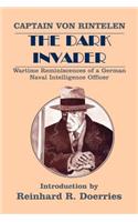 The Dark Invader: Wartime Reminiscences of a German Naval Intelligence Officer