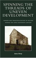 Spinning the Threads of Uneven Development: Gender and Industrialization in Ireland During the Long Eighteenth Century(English)