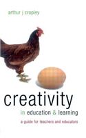 Creativity in Education and Learning: A Guide for Teachers and Educators