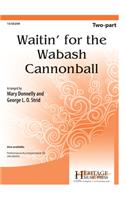 Waitin' For The Wabash Cannonball