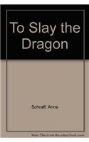 To Slay the Dragon