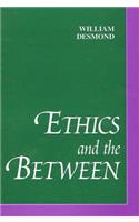 Ethics and the Between: (SUNY series in Philosophy)