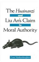 The Huainanzi and Liu An's Claim to Moral Authority