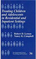 Treating Children and Adolescents in Residential and Inpatient Settings