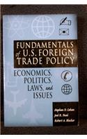 Fundamentals Of U.s. Foreign Trade Policy: Economics, Politics, Laws,And Issues