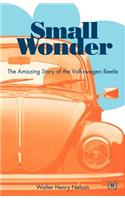 Small Wonder: The Amazing Story of the Volkswagen Beetle