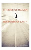 Citizens of Heaven--Residents of Earth