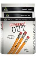Stressed Out (Small Group Study Kit)