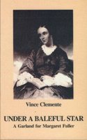 Under a Baleful Star: A Garland for Margaret Fuller